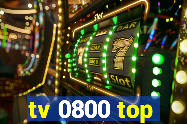 tv 0800 top